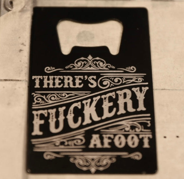 Fuckery Afoot bottle opener