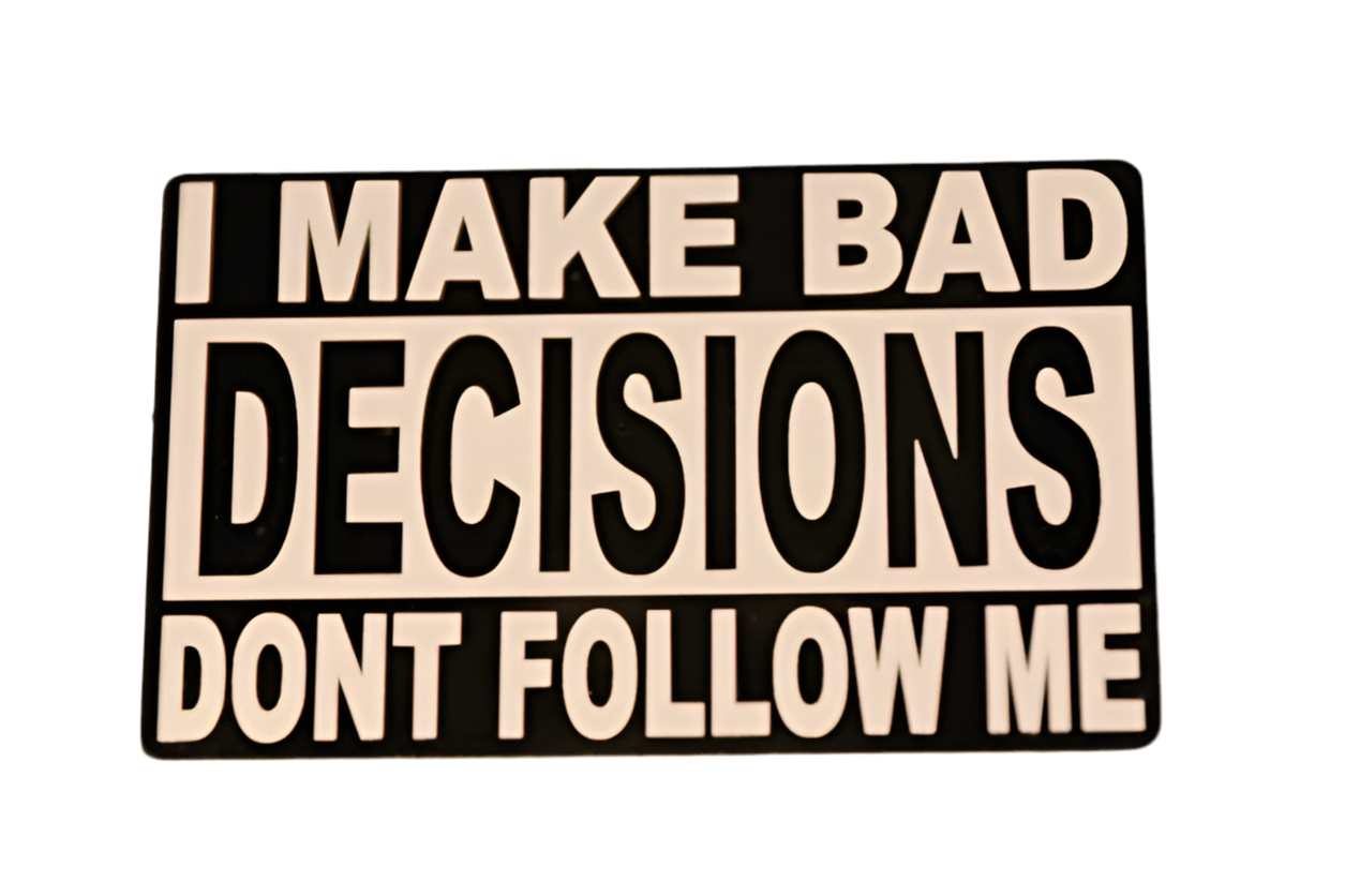 I Make Bad Decisions aluminum alloy sticker