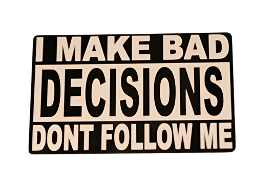 I Make Bad Decisions aluminum alloy sticker