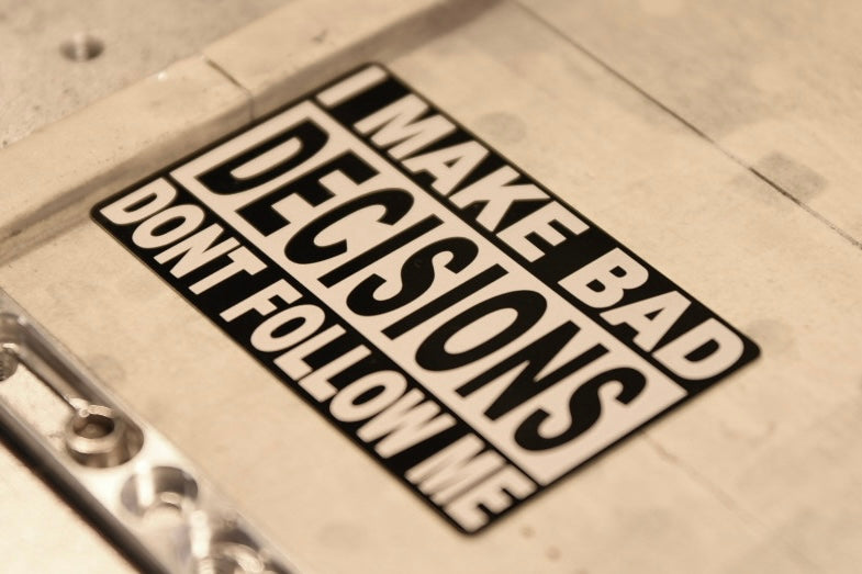 I Make Bad Decisions aluminum alloy sticker